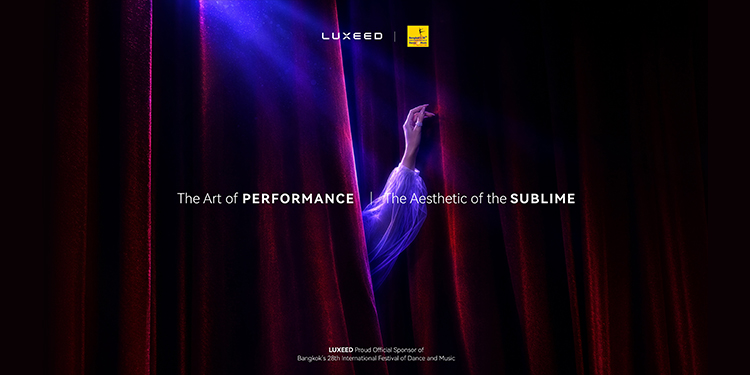 LUXEED ตอกย้ำนิยามความลักชัวรี่รูปแบบใหม่ ผ่านการเป็นผู้สนับสนุนหลัก งานมหกรรมศิลปะการแสดงและดนตรีนานาชาติ กรุงเทพฯ ครั้งที่ 28